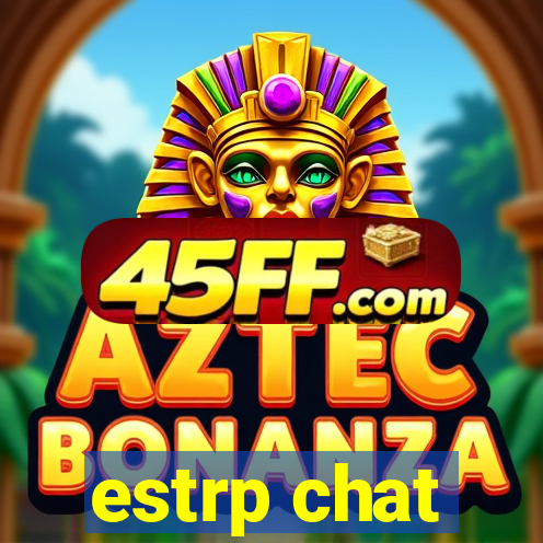 estrp chat